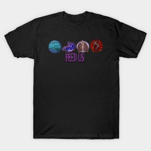 Feed Us T-Shirt